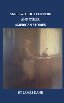 Paperback Annie Without Flowers and Other American Stories Book