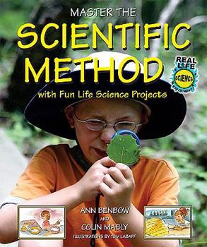 Master the Scientific Method With Fun Life Science Projects - Book  of the Real Life Science Experiments