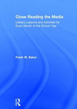 Hardcover Close Reading the Media: Literacy Lessons and Activities for Every Month of the School Year Book