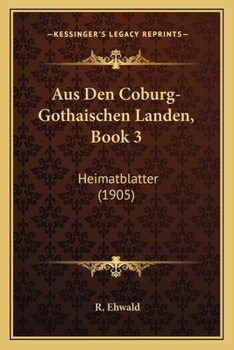Paperback Aus Den Coburg-Gothaischen Landen, Book 3: Heimatblatter (1905) [German] Book