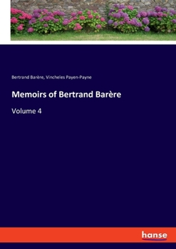 Paperback Memoirs of Bertrand Barère: Volume 4 Book