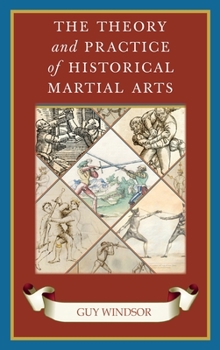 Hardcover The Theory and Practice of Historical Martial Arts Book