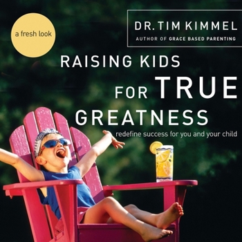 Audio CD Raising Kids for True Greatness: Redefine Success for You and Your Child Book