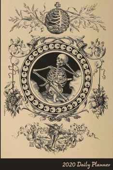 2020 Daily Planner: Victorian Skeleton and Child 2020 Daily Calendar With Goal Setting Section and Habit Tracking Pages, 6x9