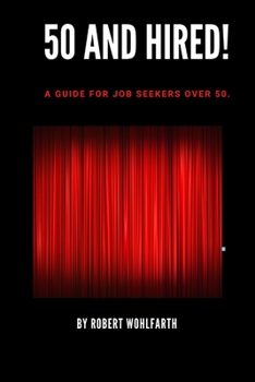 Paperback 50 and Hired!: The Ultimate Employment Guide for Mature Adults Book
