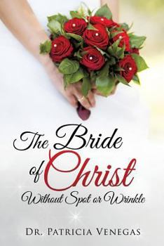 Paperback The Bride of Christ Without Spot or Wrinkle Book