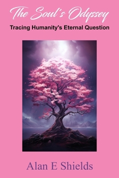 Paperback The Soul's Odyssey: Tracing Humanity's Eternal Question Book