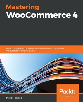 Paperback Mastering WooCommerce 4: Build complete e-commerce websites with WordPress and WooCommerce from scratch Book