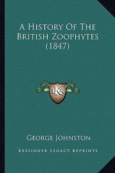 Paperback A History Of The British Zoophytes (1847) Book