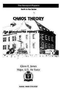 Chaos Theory: The Essentials for Military Applications: Naval War College Newport Papers 10