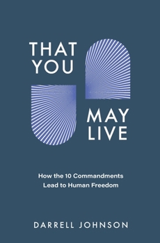 Paperback That You May Live: How the 10 Commandments Lead to Human Freedom Book