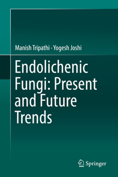 Hardcover Endolichenic Fungi: Present and Future Trends Book