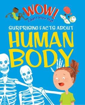 Hardcover Wow! Surprising Facts about the Human Body Book