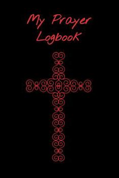 Paperback My Prayer Logbook: A 90 Day Guide to Prayer, Praise, Thanks and Reflection Book