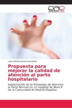 Paperback Propuesta para mejorar la calidad de atención al parto hospitalario [Spanish] Book