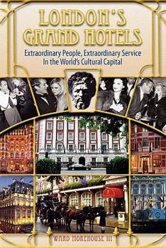 Paperback London's Grand Hotels - Extraordinary People, Extraordinary Service in the World's Cultural Capital Book