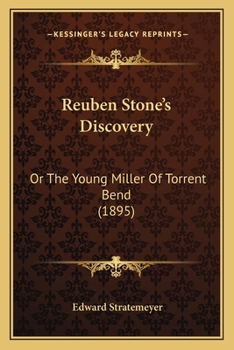 Reuben Stone's Discovery: Or The Young Miller Of Torrent Bend - Book #2 of the Ship and Shore