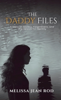 Hardcover The Daddy Files: How I Survived the Secrets and Found the Truth that Heals Book