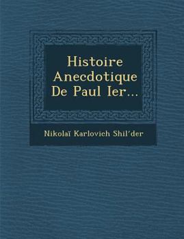 Paperback Histoire Anecdotique de Paul Ier... [French] Book