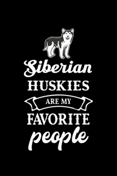 Siberian Huskies Are My Favorite People: Cute Siberian Husky lined journal gifts. Best Lined Journal gifts For dog Lovers who Loves Siberian Husky. ... to build a stronger relationship with Dog!