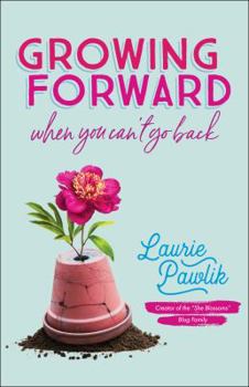 Paperback Growing Forward When You Can't Go Back Book