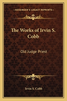 Paperback The Works of Irvin S. Cobb: Old Judge Priest Book