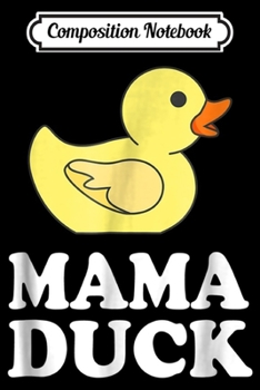Composition Notebook: Mama Duck Funny Mother Bird Gift Journal/Notebook Blank Lined Ruled 6x9 100 Pages