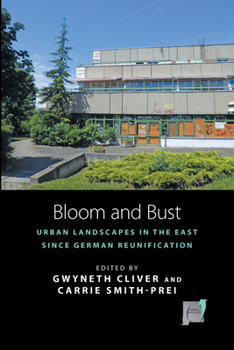 Library Binding Bloom and Bust: Urban Landscapes in the East Since German Reunification Book