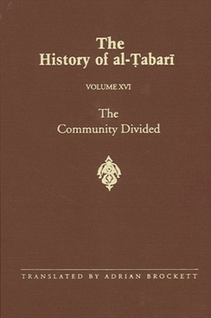 Paperback The History of al-&#7788;abar&#299; Vol. 16: The Community Divided: The Caliphate of &#703;Al&#299; I A.D. 656-657/A.H. 35-36 Book