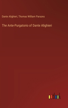 Hardcover The Ante-Purgatorio of Dante Alighieri Book