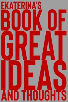 Paperback Ekaterina's Book of Great Ideas and Thoughts: 150 Page Dotted Grid and individually numbered page Notebook with Colour Softcover design. Book format: Book