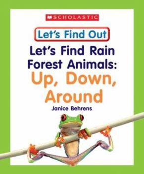 Library Binding Let's Find Rain Forest Animals: Up, Down, Around Book