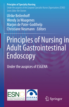 Hardcover Principles of Nursing in Adult Gastrointestinal Endoscopy: Under the Auspices of the European Society of Gastroenterology and Endoscopy Nurses and Ass Book