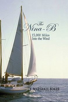 Paperback The Nina-B, 15,000 Miles Into the Wind Book