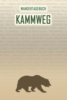 Kammweg: Wandertagebuch: Kammweg. Ein Logbuch mit vorgefertigten Seiten und viel Platz für deine Reiseerinnerungen. Eignet sich als Geschenk, Notizbuch oder als Abschiedsgeschenk (German Edition)
