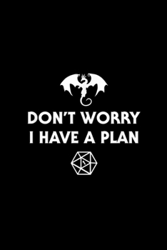 Paperback Don't Worry I Have a Plan RPG Dungeons Board Game D20 Fumble: Notebook Journal Composition Blank Lined Diary Notepad 120 Pages Paperback White SnowFla Book
