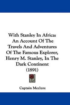 Paperback With Stanley In Africa: An Account Of The Travels And Adventures Of The Famous Explorer, Henry M. Stanley, In The Dark Continent (1891) Book