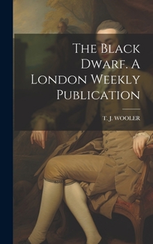Hardcover The Black Dwarf. A London Weekly Publication Book