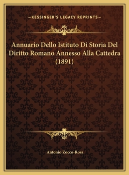 Annuario Dello Istituto Di Storia Del Diritto Romano Annesso Alla Cattedra (1891)