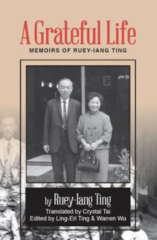 A Grateful Life: Memoirs of Ting Ruey-Iang