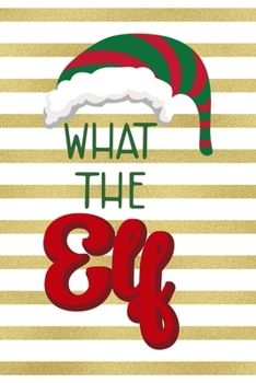 What The Elf: Notebook Journal Composition Blank Lined Diary Notepad 120 Pages Paperback Blue Stickers Monster C