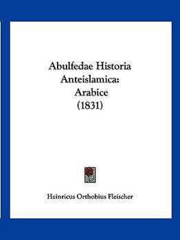 Paperback Abulfedae Historia Anteislamica: Arabice (1831) [Latin] Book