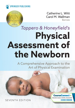 Tappero and Honeyfield’s Physical Assessment of the Newborn: A Comprehensive Approach to the Art of Physical Examination