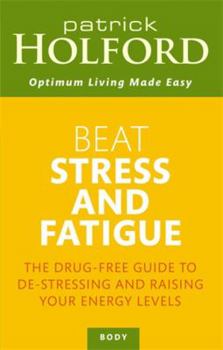 Paperback Beat Stress and Fatigue: The Drug-Free Guide to De-Stressing and Raising Your Energy Levels Book