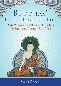 Paperback Buddhas' Little Book of Life: Daily Wisdom from the Great Masters, Teachers, and Writers of All Time Book