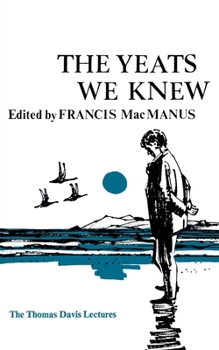The Yeats We Knew (Thomas Davis Lectures)