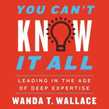 Audio CD You Can't Know It All: Leading in the Age of Deep Expertise Book