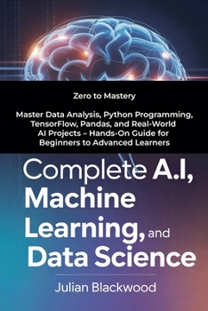 Complete A.I, Machine Learning, And Data Science