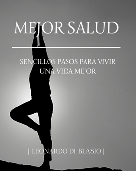 Paperback Mejor salud: Sencillos pasos para vivir una vida mejor [Spanish] Book