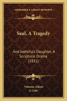 Paperback Saul, A Tragedy: And Jephtha's Daughter, A Scriptural Drama (1821) Book